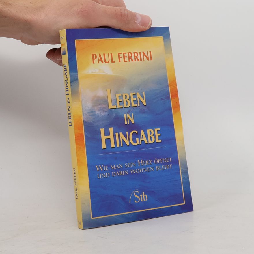 Paul Ferrini Leben in Hingabe
