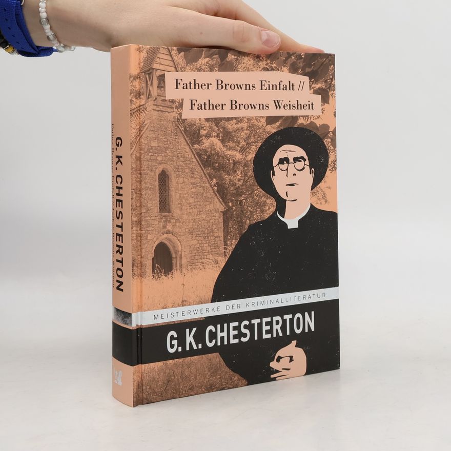 G. K. Chesterton Father Browns Einfalt // Father Browns Weisheit
