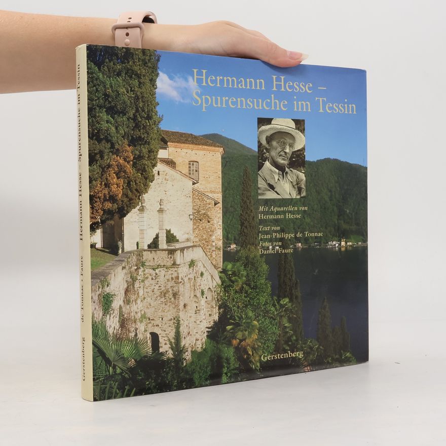 Jean-Philippe de Tonnac Hermann Hesse - Spurensuche im Tessin