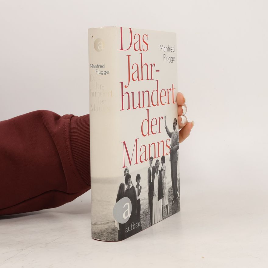 Manfred Flügge Das Jahrhundert der Manns