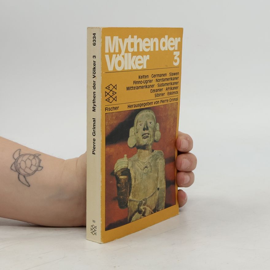 Pierre Bertaux Mythen der Völker Band 3 Kelten, Germanen, Slawen, Finno-Ugrier, Nordamerikaner, Mittelamerikaner, Südamerikaner, Ozeanier, Afrikaner, Sibirier, Eskimos