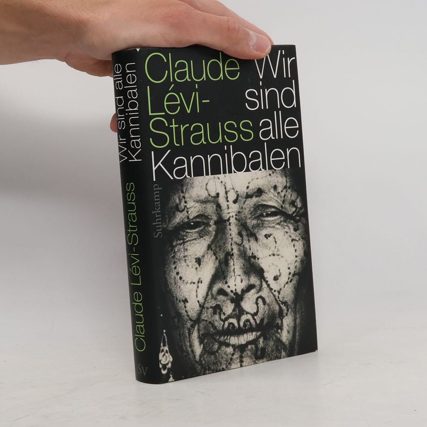Claude Lévi-Strauss Wir sind alle Kannibalen