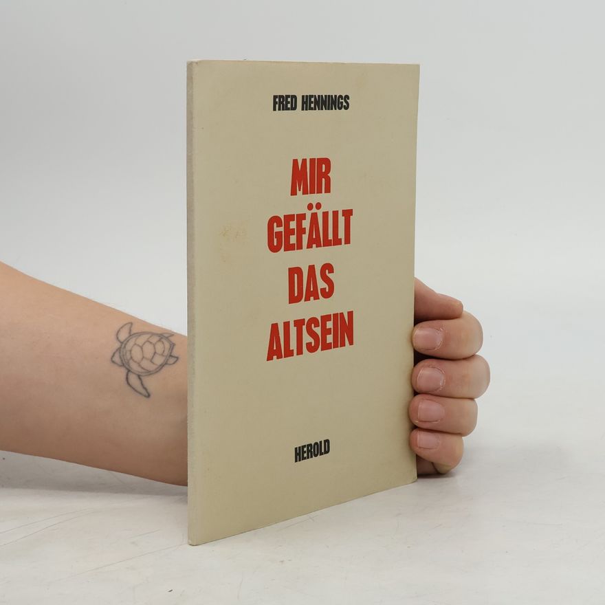 Fred Hennings Mir gefällt das Altsein
