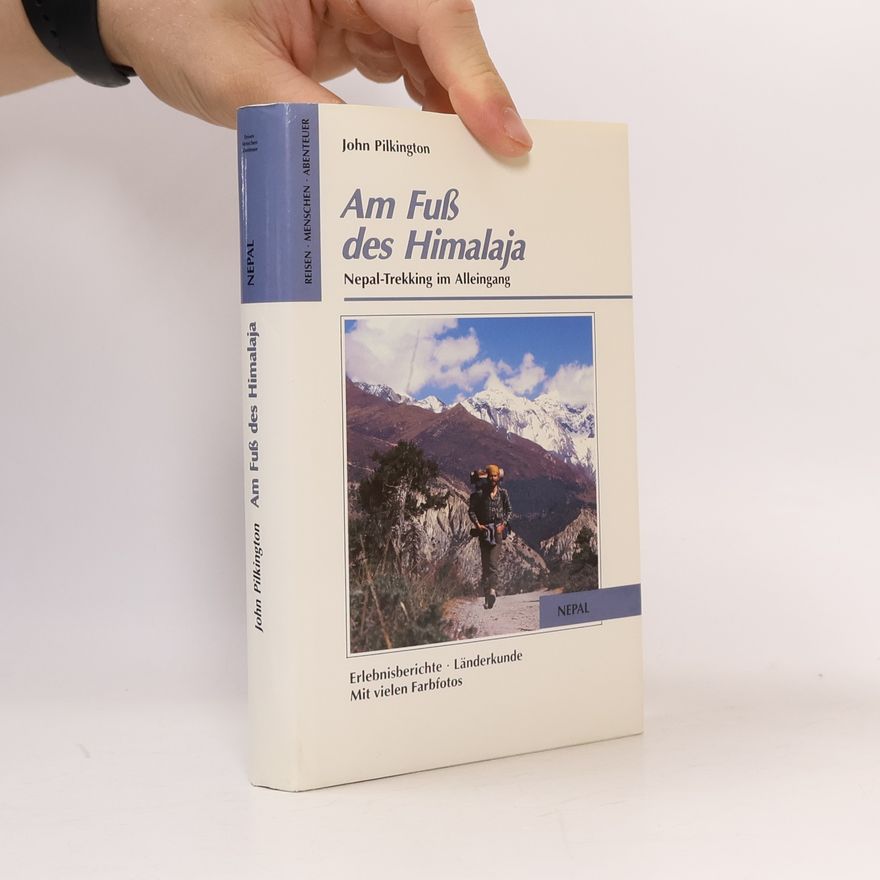 John Pilkington Am Fuß des Himalaja. Nepal-Trekking im Alleingang