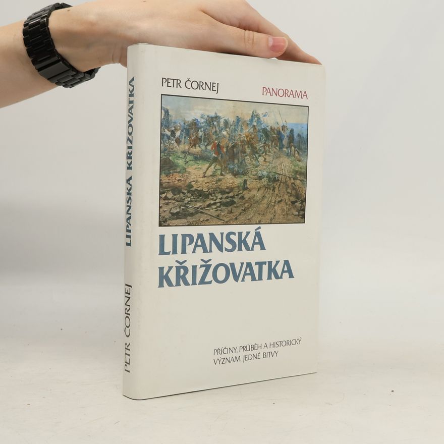 Petr Čornej Lipanská křižovatka. Příčiny, průběh a historický význam jedné bitvy