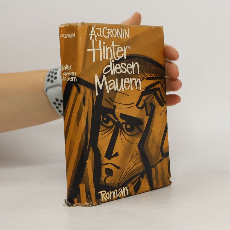 A. J. Cronin Hinter diesen Mauern
