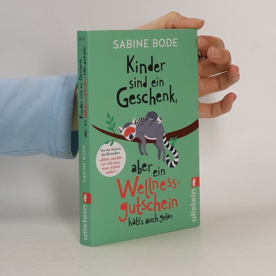Sabine Bode Kinder sind ein Geschenk, aber ein Wellness-Gutschein hätt's auch getan