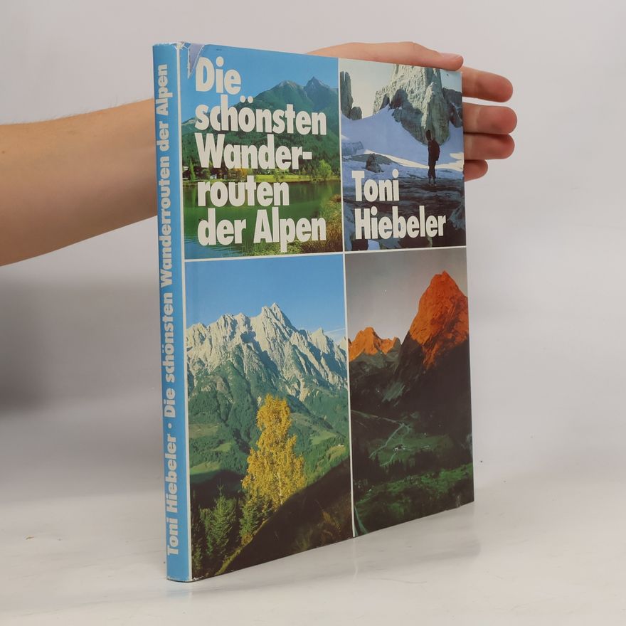 Toni Hiebeler Die schönsten Wanderrouten der Alpen