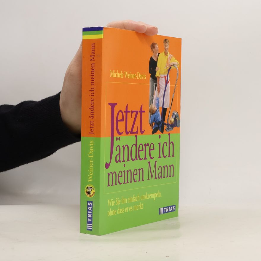 Michele Weiner Davis Jetzt ändere ich meinen Mann