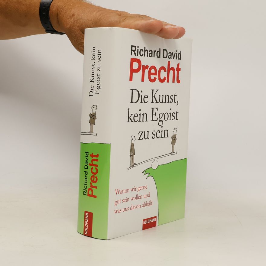 Richard David Precht Die Kunst, kein Egoist zu sein