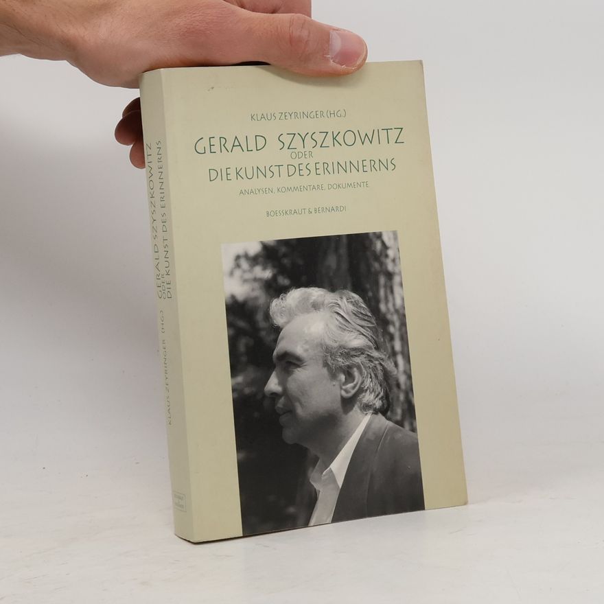 Klaus Zeyringer Gerald Szyszkowitz oder die Kunst des Erinnerns