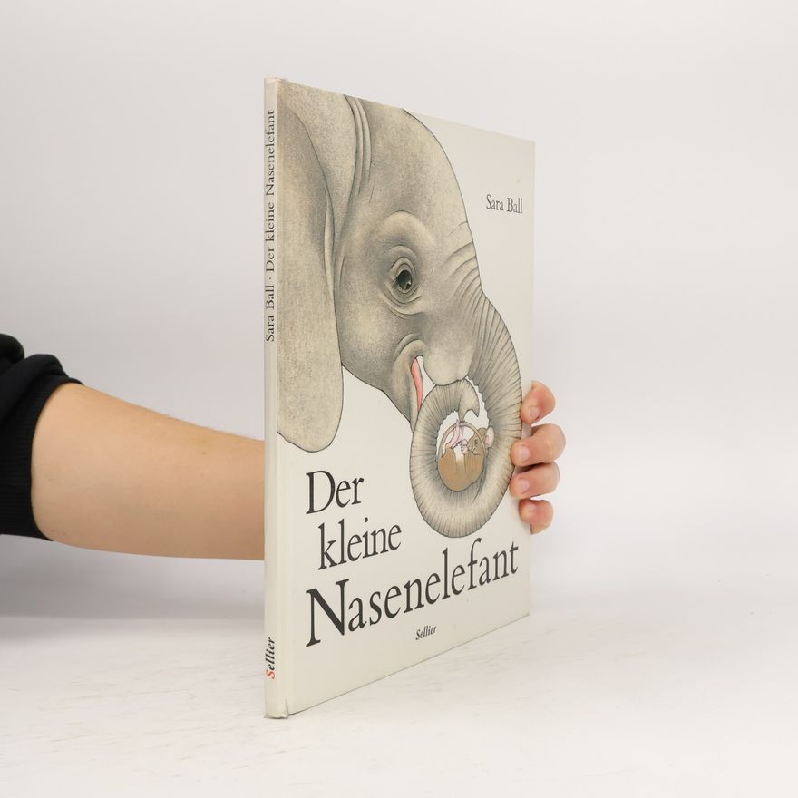 Sara Ball Der kleine Nasenelefant