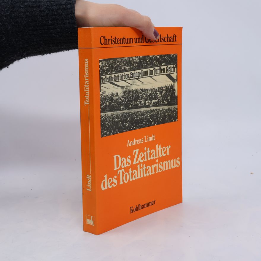 Andreas Lindt Christentum und Gesellschaft: Das Zeitalter des Totalitarismus