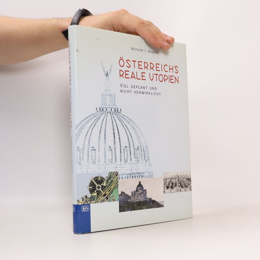 Wilhelm J. Wagner Österreichs reale Utopien