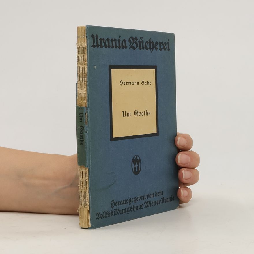 Hermann Bahr Um Goethe