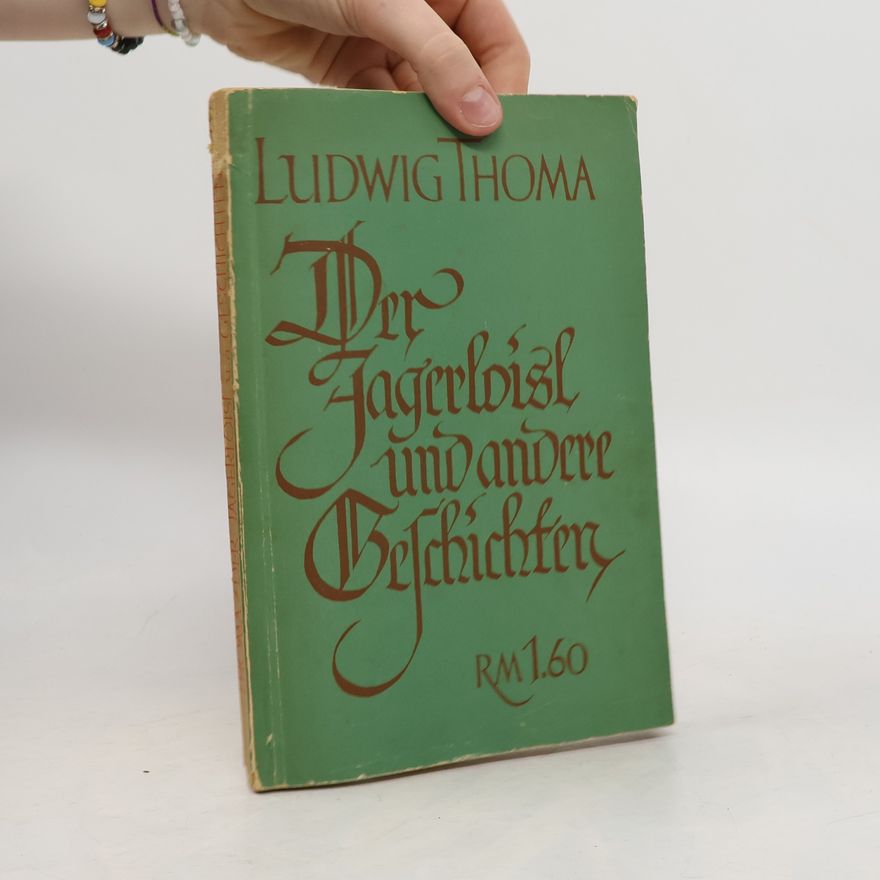 Ludwig Thoma Der Jagerloisl und andere Geschichten