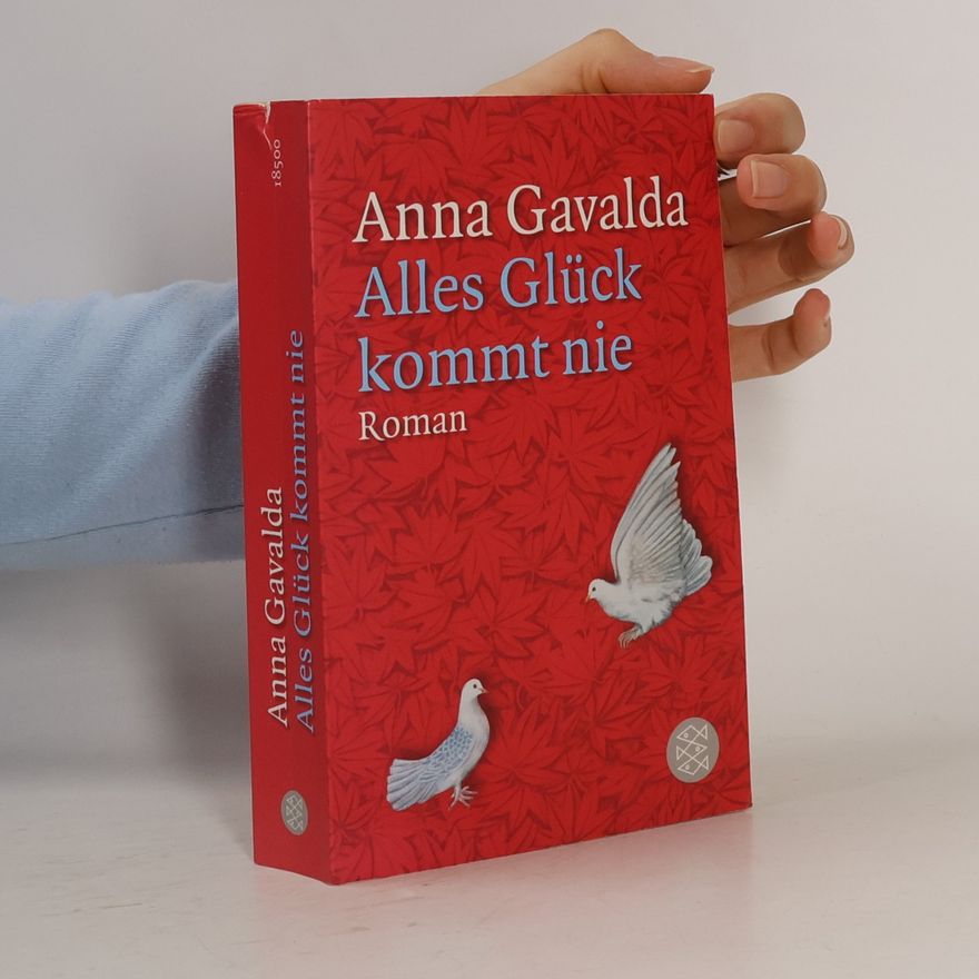 Anna Gavalda Alles Glück kommt nie
