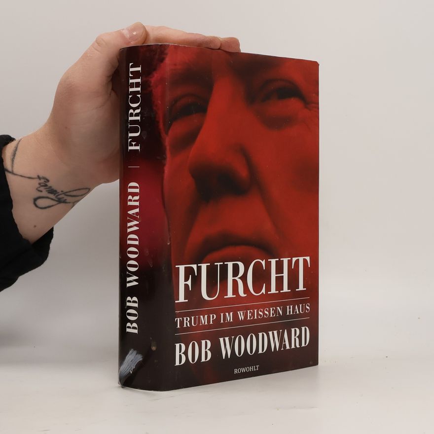 Bob Woodward Furcht: Trump im weissen haus