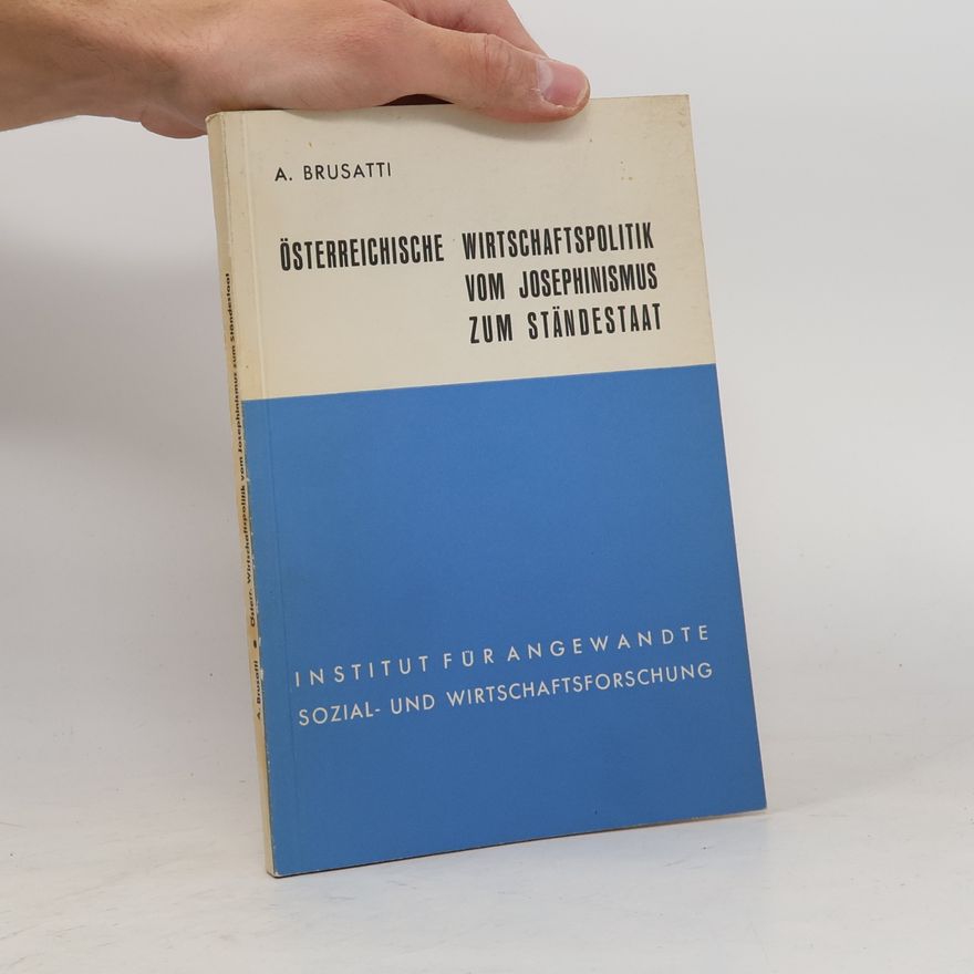 Alois Brusatti Österreichische Wirtschaftspolitik vom Josephinismus zum Ständestaat