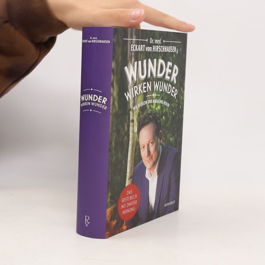 Eckart von Hirschhausen Wunder wirken Wunder: Wie Medizin und Magie uns heilen