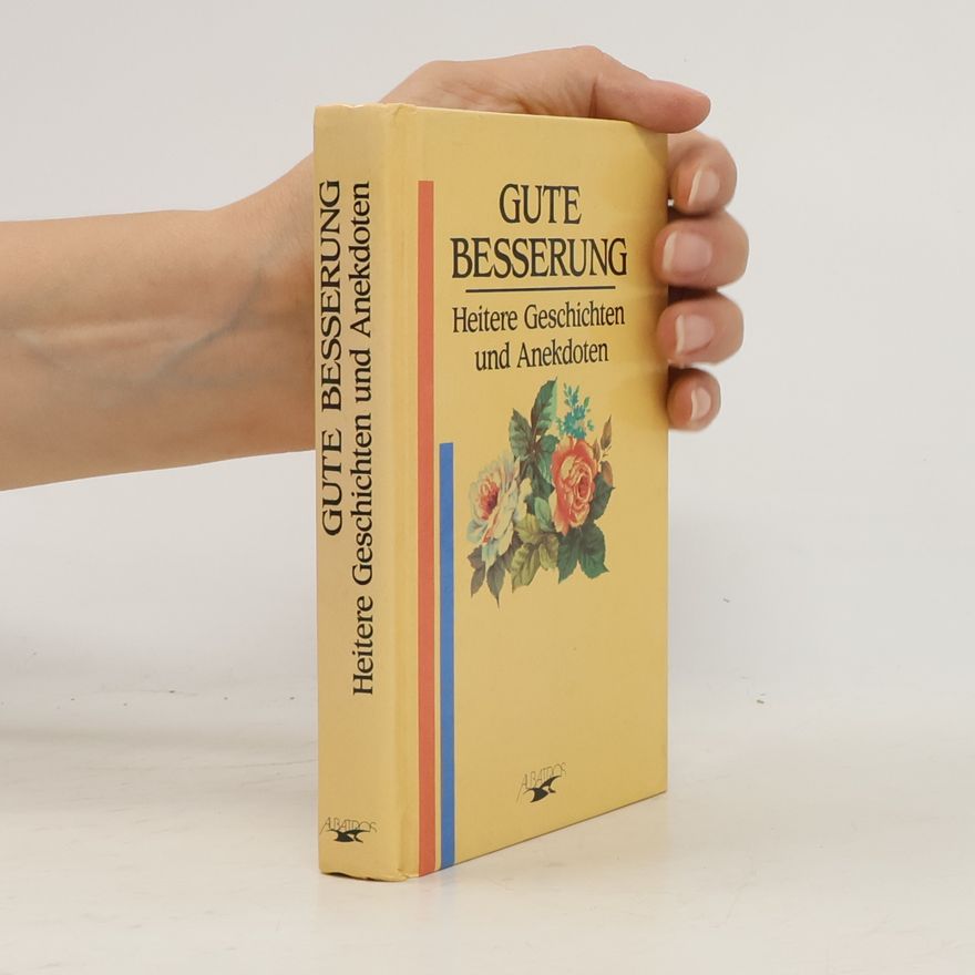 Autorenkollektiv Gute Besserung. Heitere Geschichten und Anekdoten
