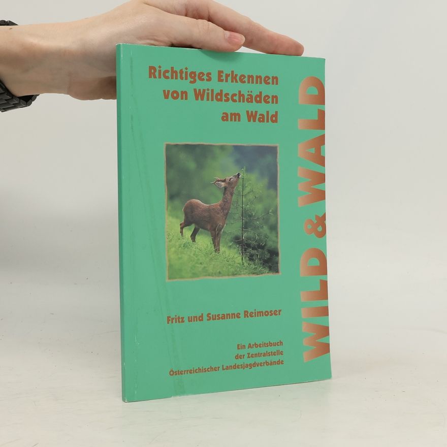 Fritz Reimoser Richtiges Erkennen von Wildschäden am Wald