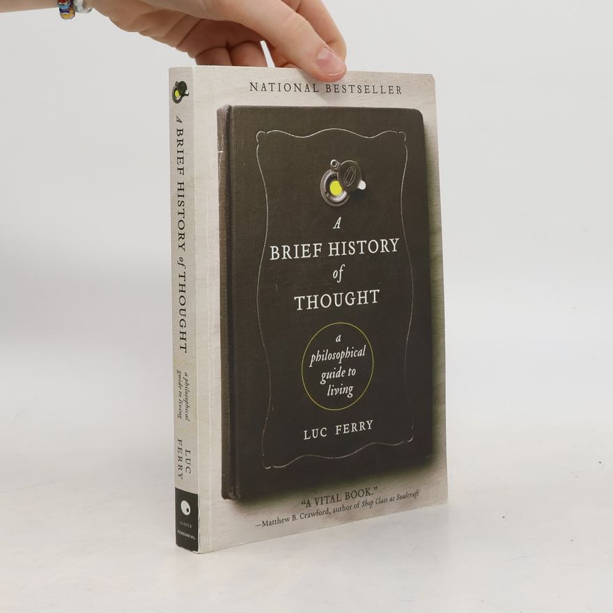 Luc Ferry A Brief History of Thought