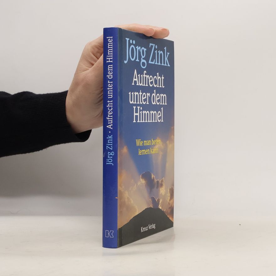 Jörg Zink Aufrecht unter dem Himmel