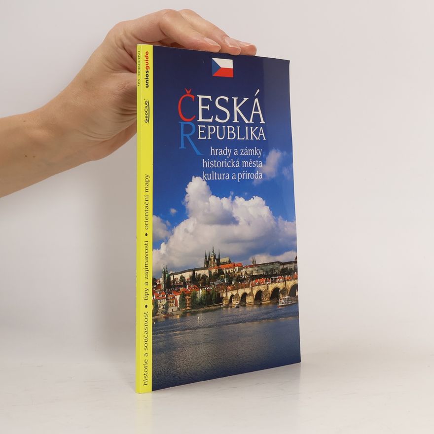 Kolektív autorov Česká republika: hrady a zámky, historická města, kultura a příroda