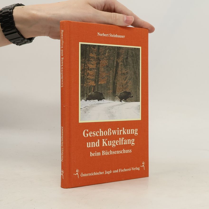 Norbert Steinhauser Geschoßwirkung und Kugelfang beim Büchsenschuss