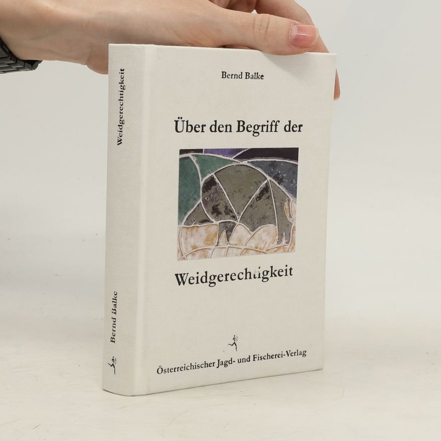 Bernd Balke Über den Begriff der Weidgerechtigkeit