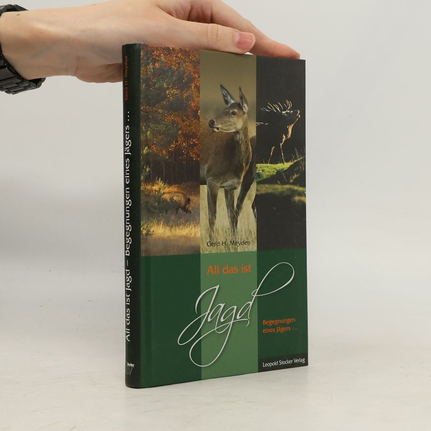 Gerd H. Meyden All das ist Jagd