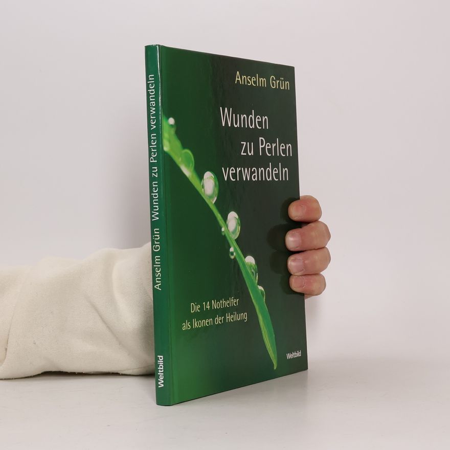 Anselm Grün Wunden zu Perlen verwandeln