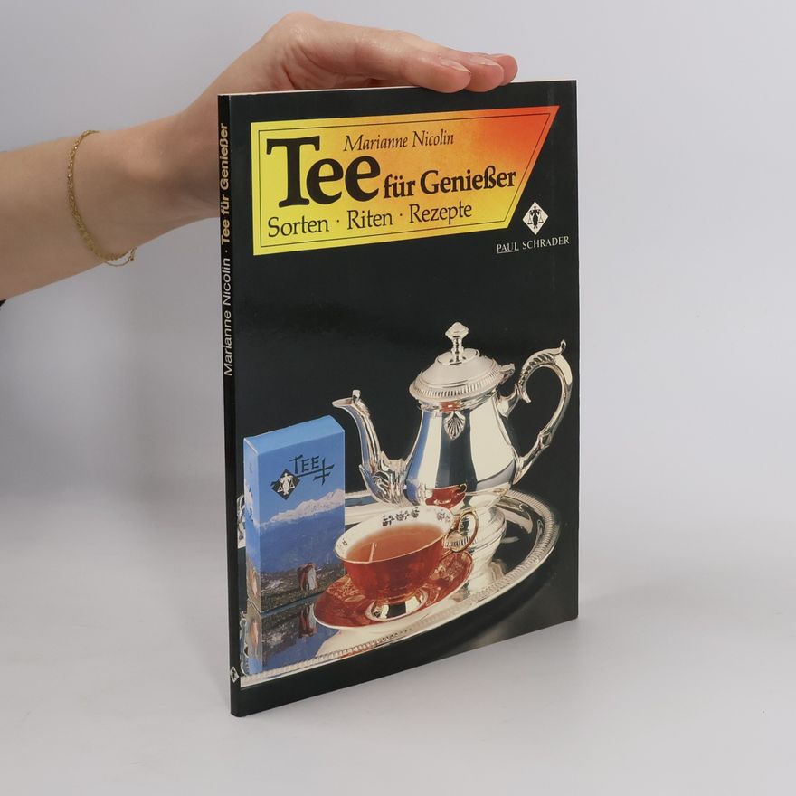 Marianne Nicolin Tee für Genießer. Sorten, Riten, Rezepte