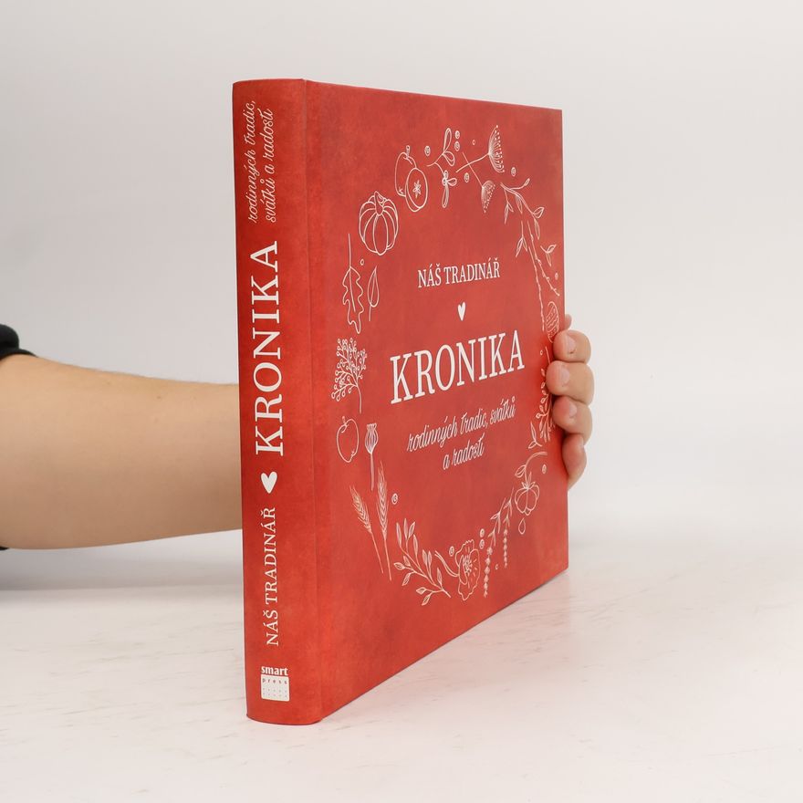 Monika Kindlová Náš tradinář: Kronika rodinných tradic, svátků a radostí
