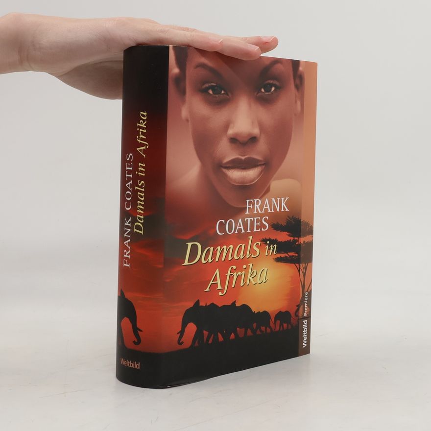 Frank Coates Damals in Afrika