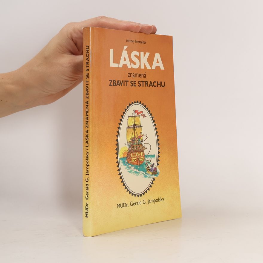 Gerald G. Jampolsky Láska znamená zbavit se strachu