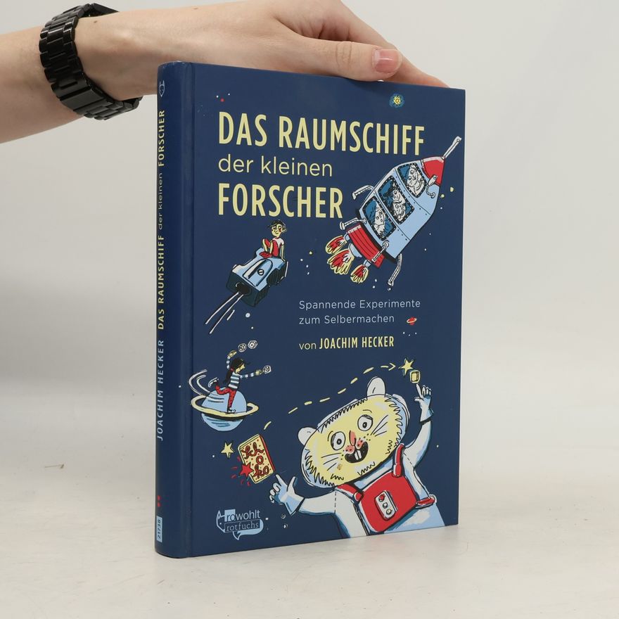 Joachim Hecker Das Raumschiff der kleinen Forscher