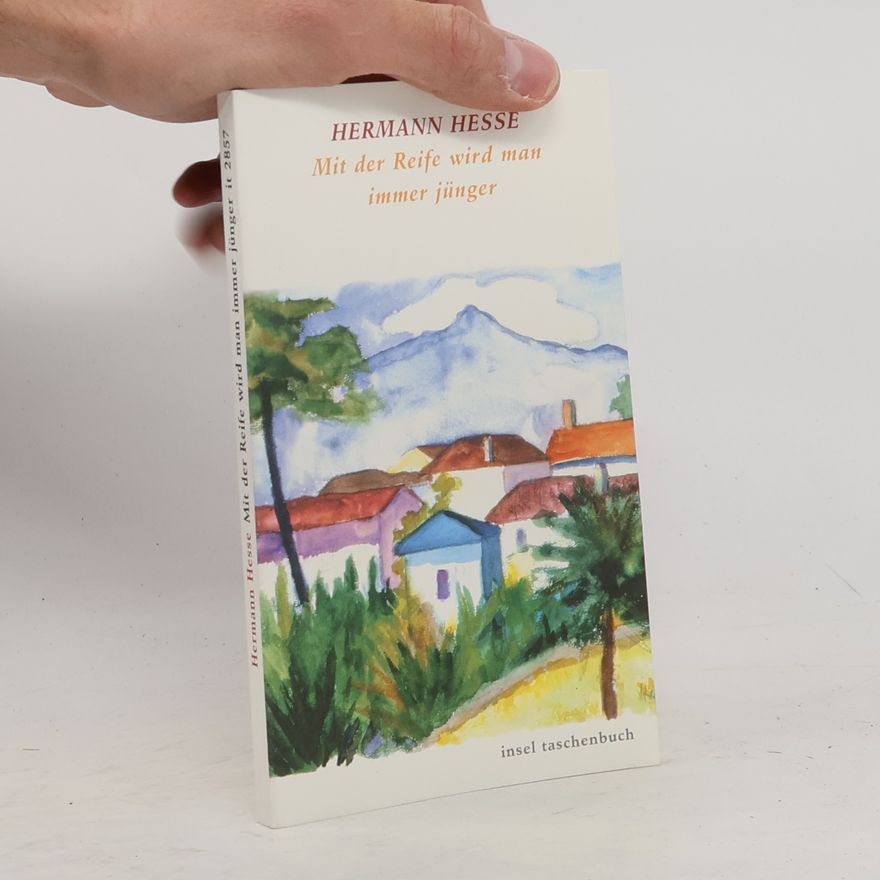 Hermann Hesse Mit der Reife wird man immer jünger