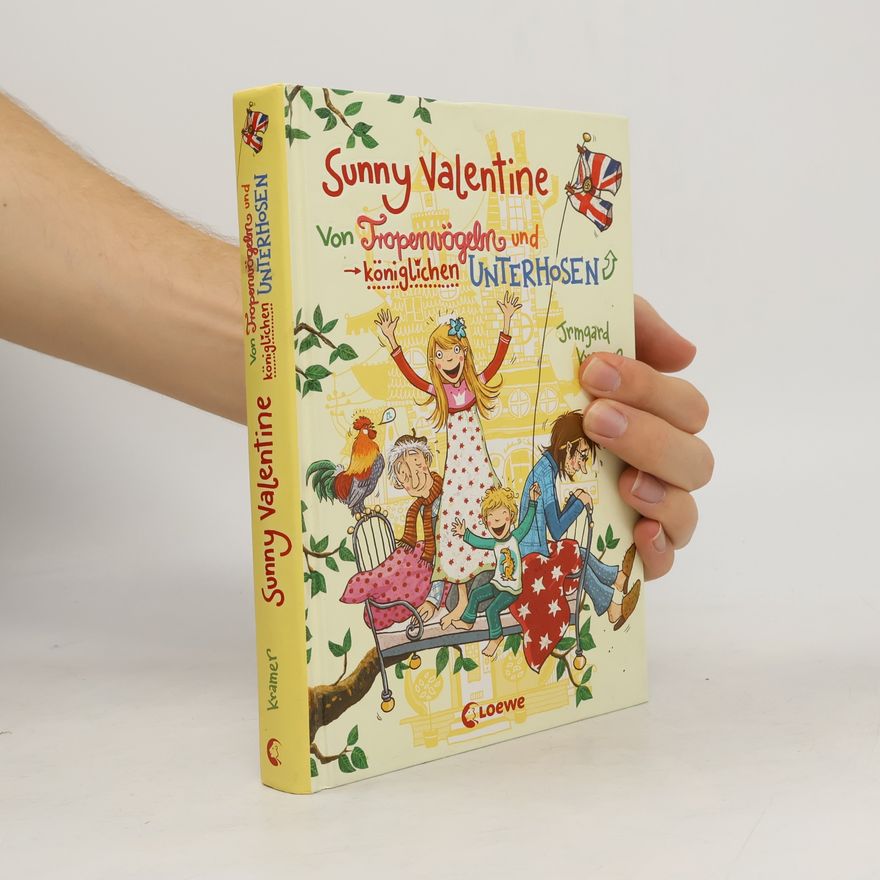 Irmgard Kramer Sunny Valentine. Von Tropenvögeln und königlichen Unterhosen