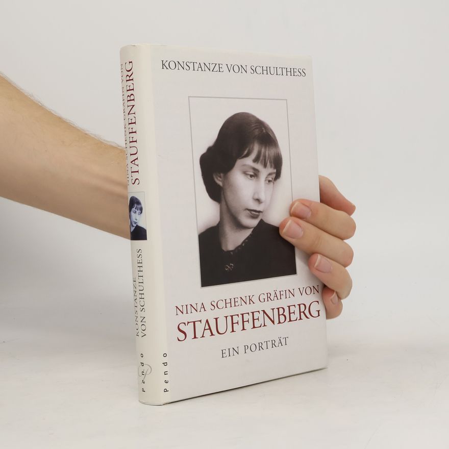 Konstanze Von Schulthess Nina Schenk Gräfin von Stauffenberg: Ein Porträt