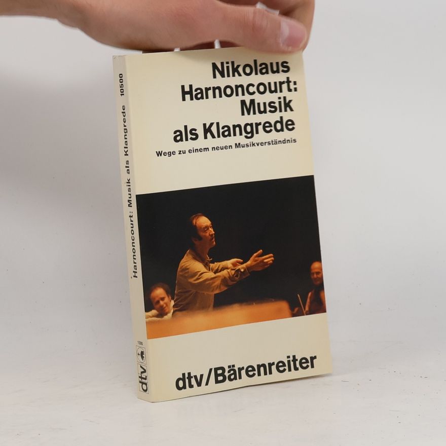 Nikolaus Harnoncourt Musik als Klangrede