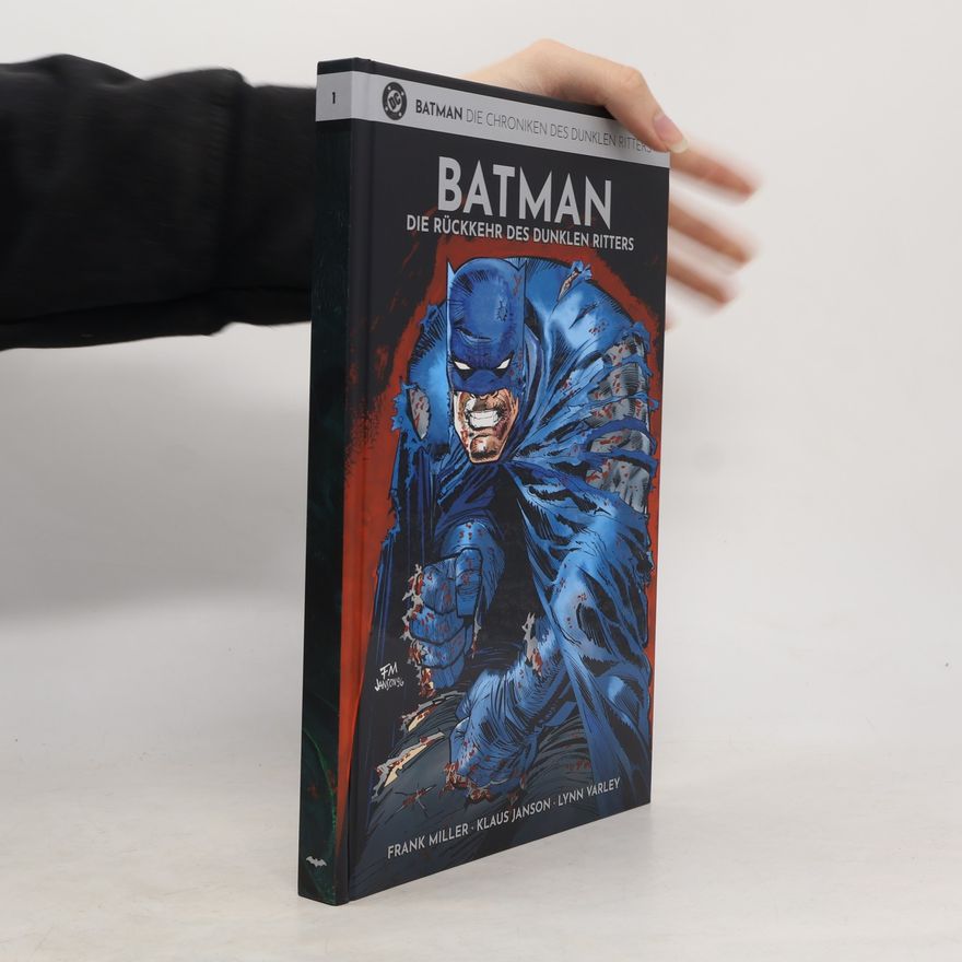 Frank Miller Batman - Die Chroniken des Dunklen Ritters 1. Die Rückkehr des Dunklen Ritters