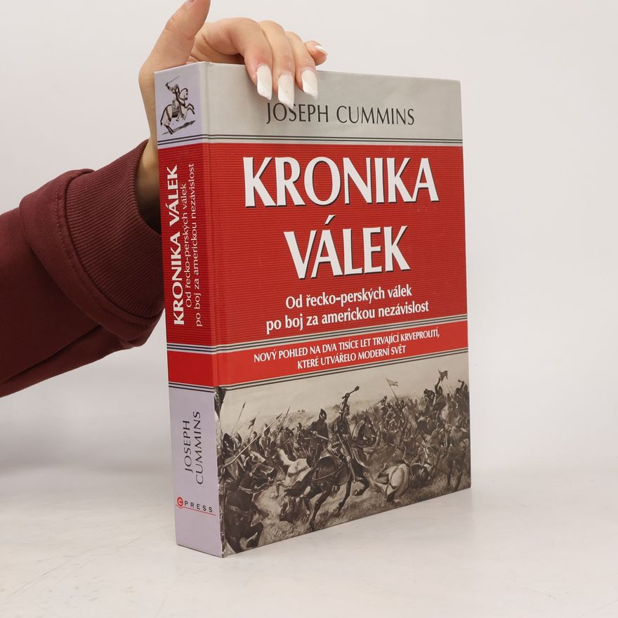 Joseph Cummins Kronika válek: Od řecko-perských válek po boj za americkou nezávislost