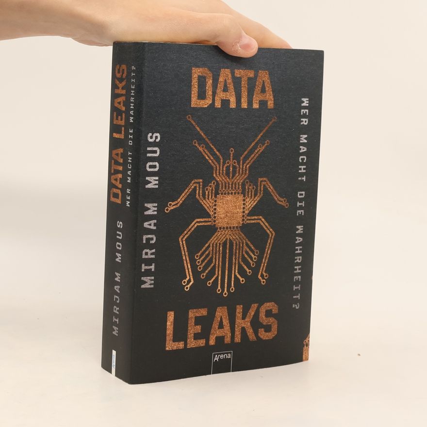 Mirjam Mous Data Leaks. Wer macht die Wahrheit?