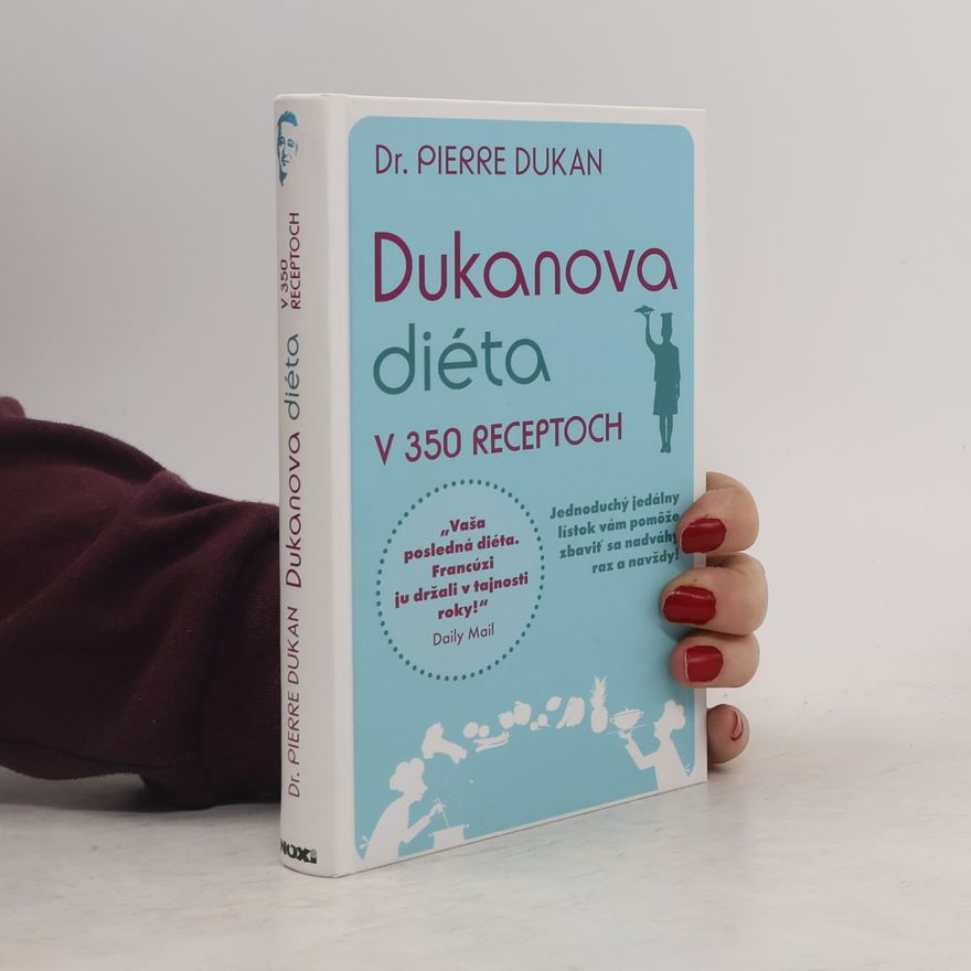Pierre Dukan Dukanova diéta v 350 receptoch