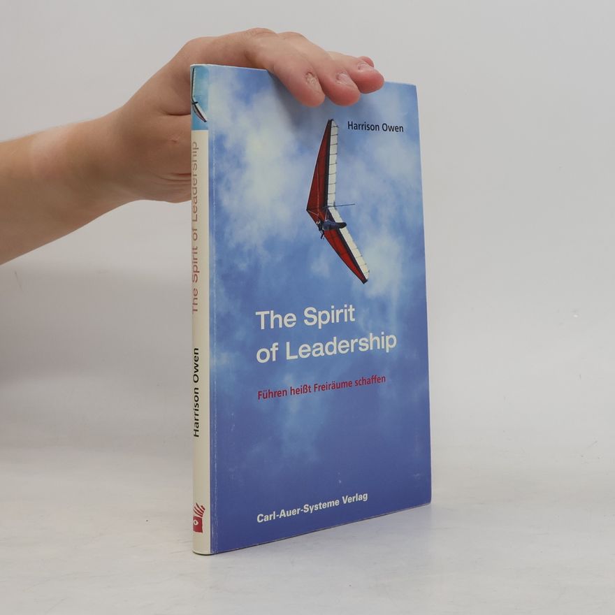 Harrison Owen The spirit of leadership