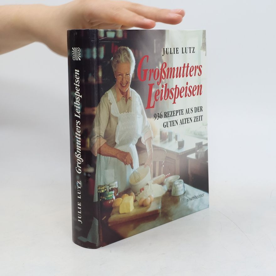 Julie Lutz Großmutters Leibspeisen