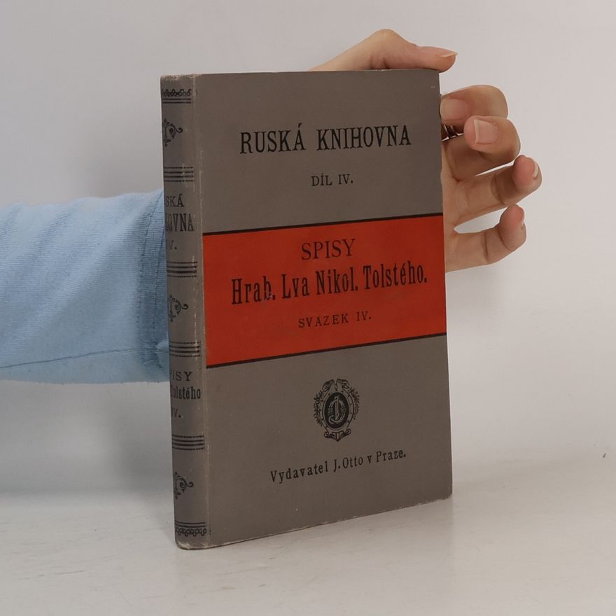Lew Nikolajewitsch Tolstoi Ruská knihovna. Díl IV. Spisy Hrab. Lva Nikol. Tolstého. Svazek IV.