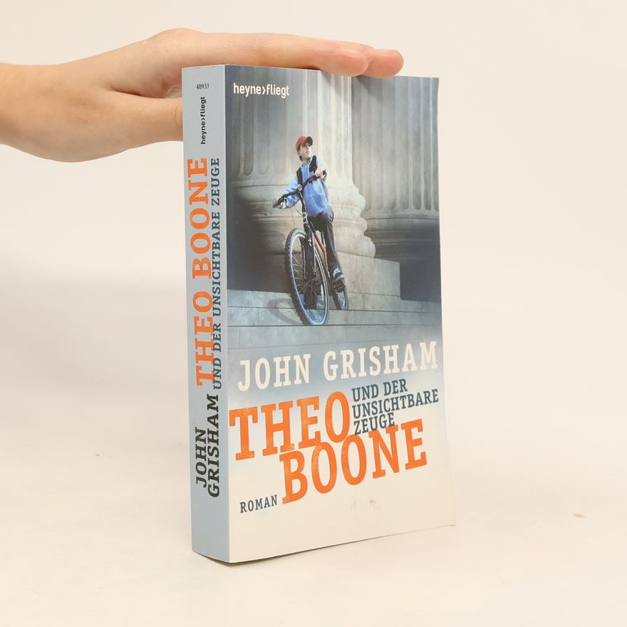 John Grisham Theo Boone und der unsichtbare Zeuge